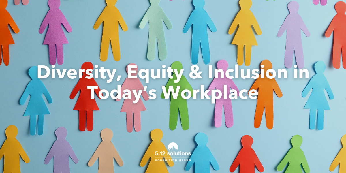 Diversity, Equity & Inclusion in Today’s Workplace