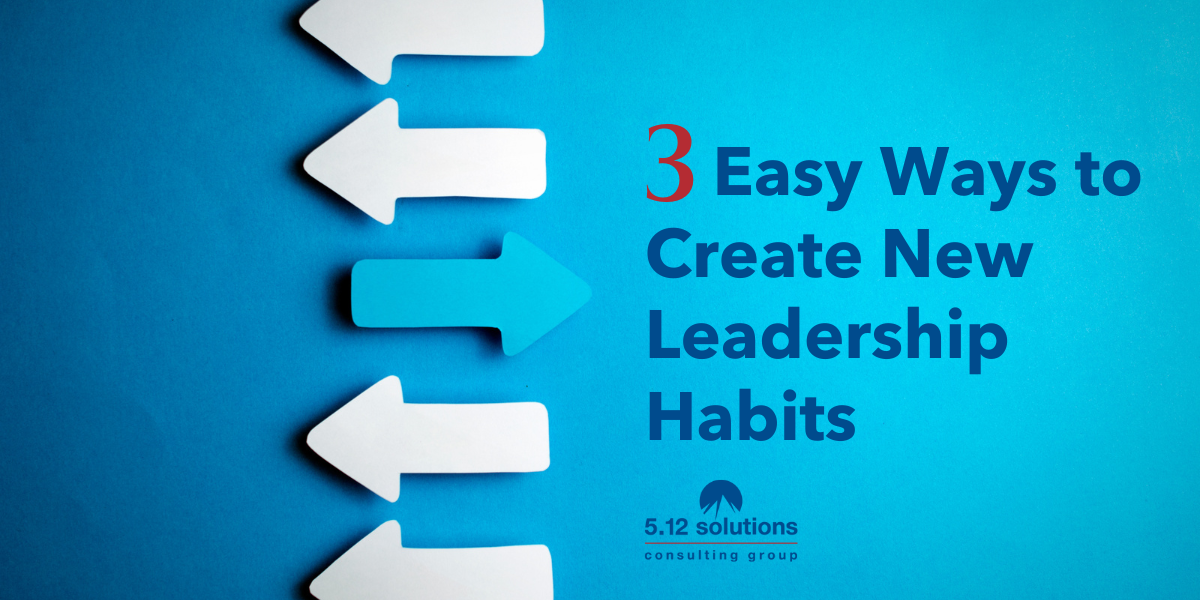 3 Easy Ways to Create New Leadership Habits
