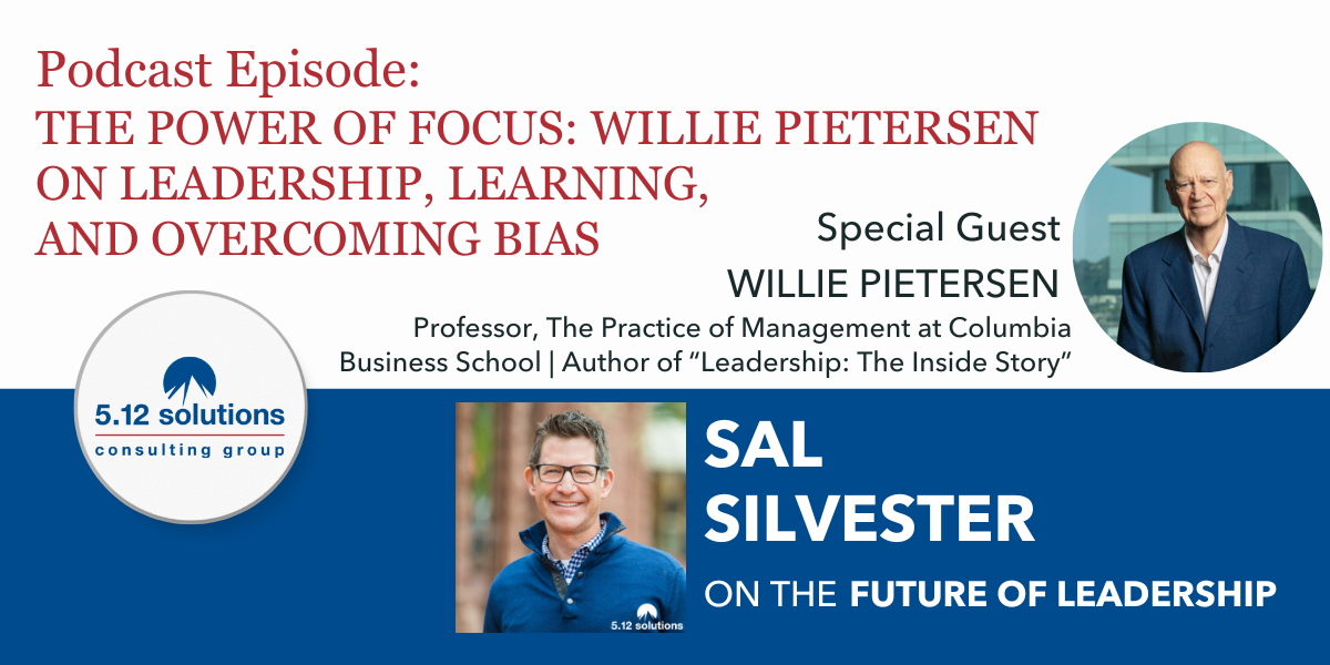 The Power of Focus: Willie Pietersen on Leadership, Learning, and Overcoming Bias and Adaptability