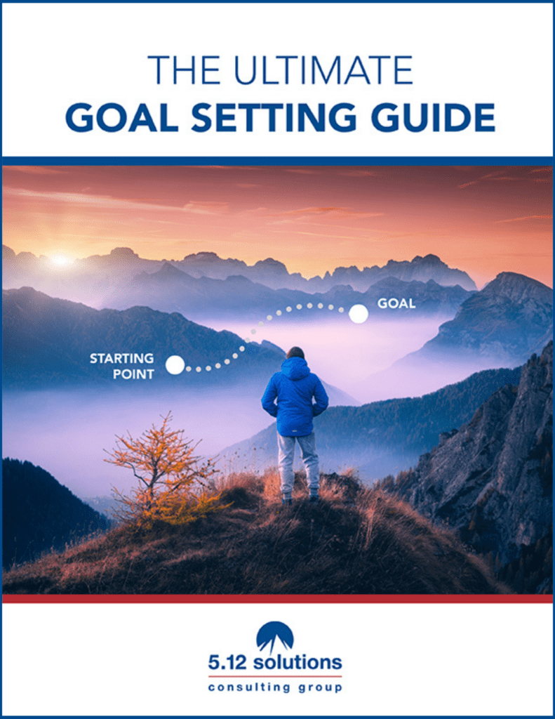 The Ultimate Goal Setting Guide - 5.12 Solutions Consulting Group