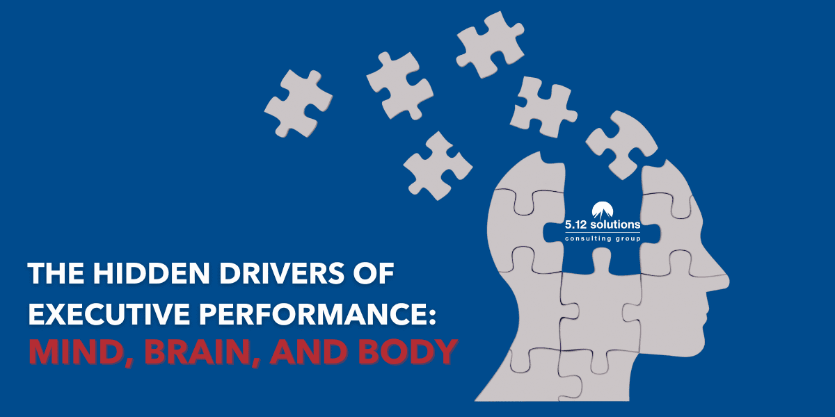 The Hidden Drivers of Executive Performance: Mind, Brain, and Body