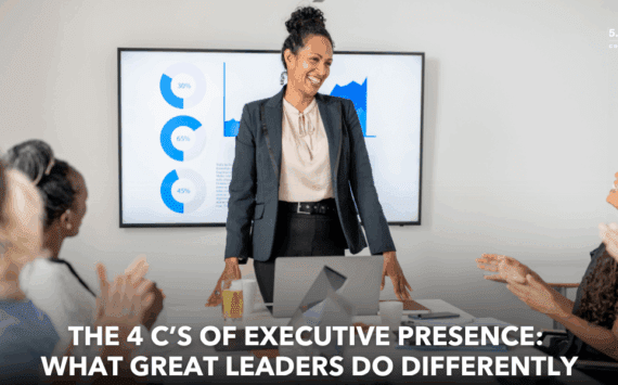 The 4 C's of Executive Presence: What Great Leaders Do Differently