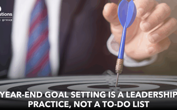 Year-End Goal Setting Is a Leadership Practice, Not a To-Do List