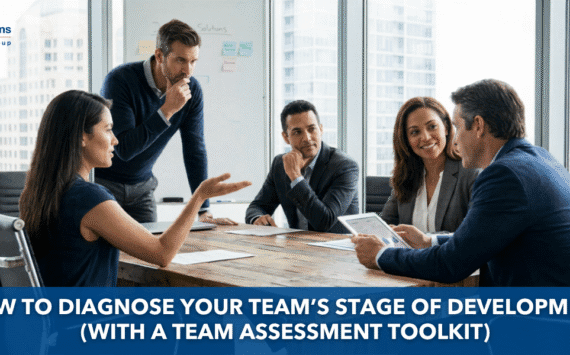 How to Diagnose Your Team’s Stage of Development (With a Team Assessment Toolkit)